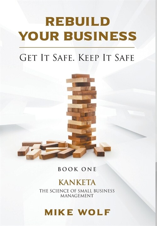 Rebuild Your Business: Book 1 Kanketa The Science of Small Business Management (Hardcover)