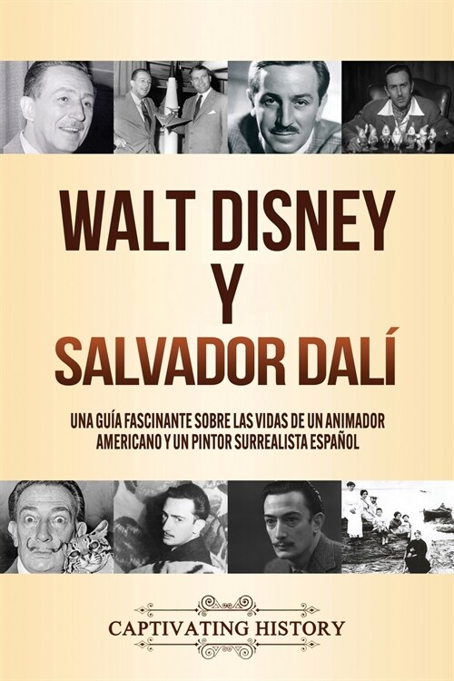 Walt Disney y Salvador Dal? Una Gu? Fascinante sobre las Vidas de un Animador Americano y un Pintor Surrealista Espa?l (Paperback)