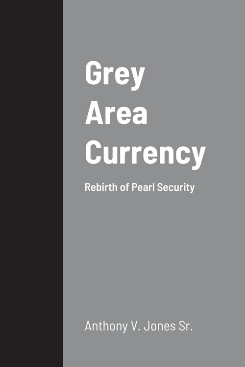 Grey Area Currency: Rebirth of Pearl Security (Paperback)