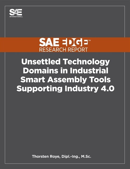 Unsettled Technology Domains in Industrial Smart Assembly Tools Supporting Industry 4.0 (Paperback)