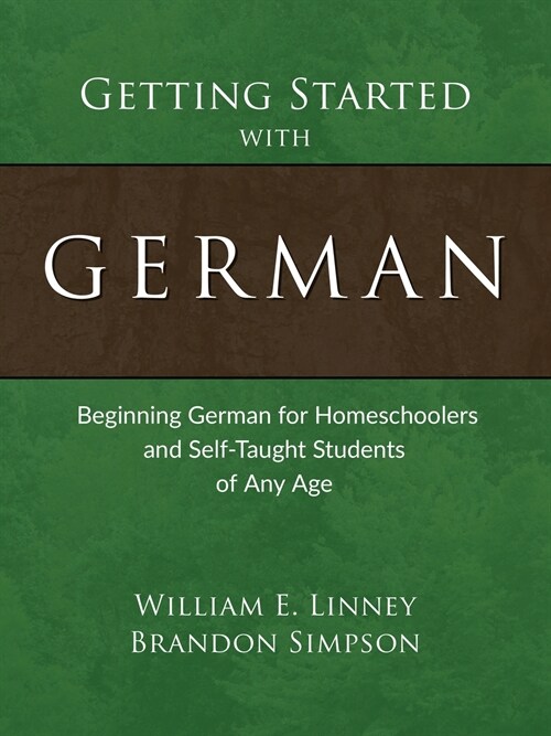 Getting Started with German: Beginning German for Homeschoolers and Self-Taught Students of Any Age (Paperback)