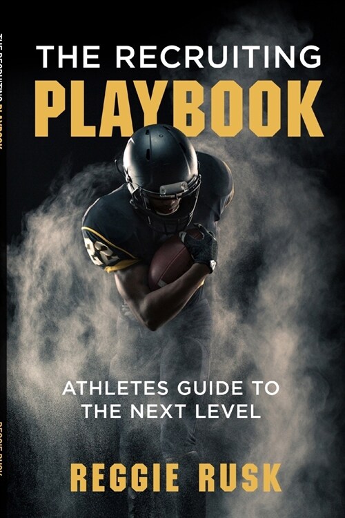The Recruiting Playbook: An Athletes guide to the Next Level (Paperback)