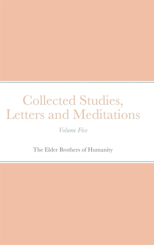 Collected Studies, Letters and Meditations: Volume Five (Hardcover)