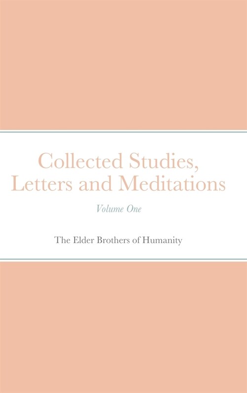 Collected Studies, Letters and Meditations: Volume One (Hardcover)