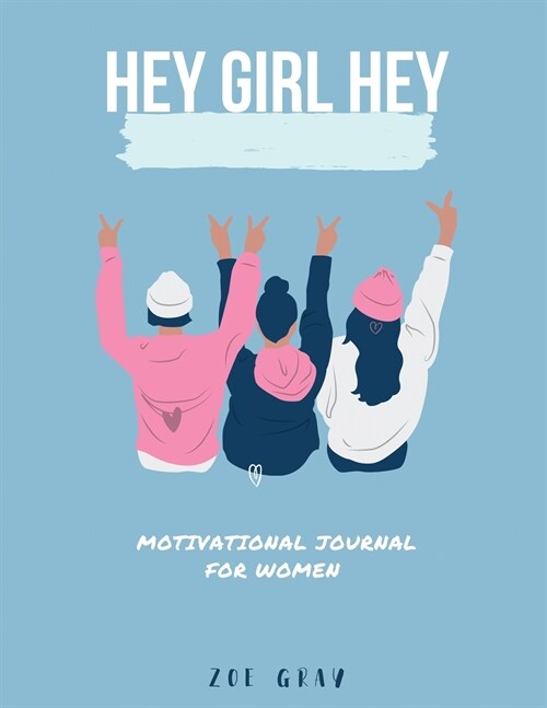 Hey Girl Hey: A Motivational Journal (Paperback)