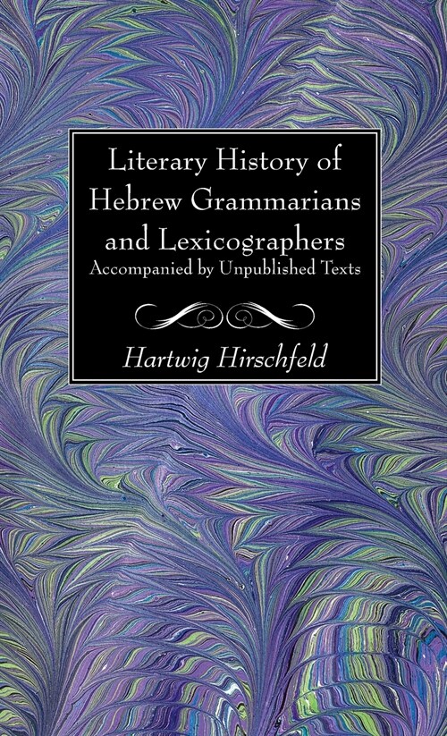 Literary History of Hebrew Grammarians and Lexicographers Accompanied by Unpublished Texts (Hardcover)