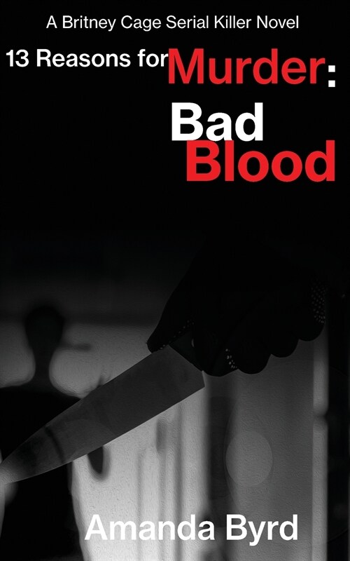 13 Reasons for Murder Bad Blood: A Britney Cage Serial Killer Novel (13 Reasons for Murder #5) (Paperback)