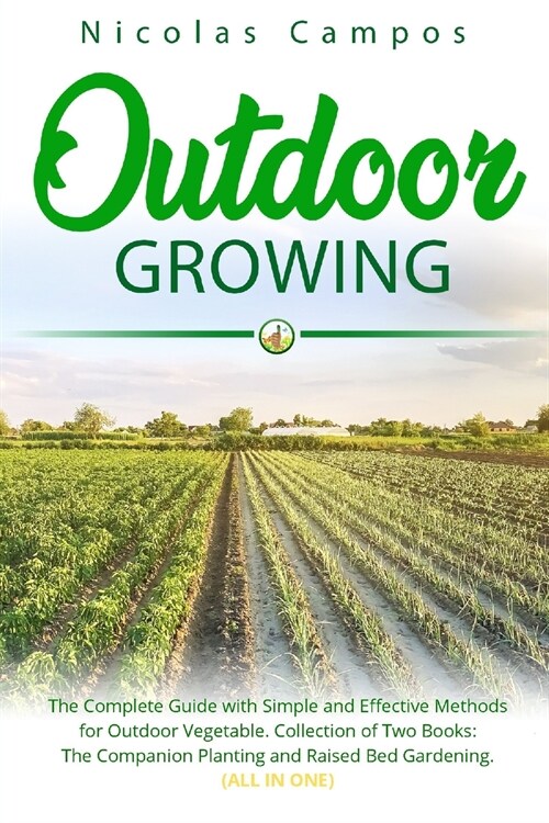 Outdoor Growing: The Complete Guide with Simple and Effective Methods for Outdoor Vegetable. Collection of Two Books: The Companion Pla (Paperback)