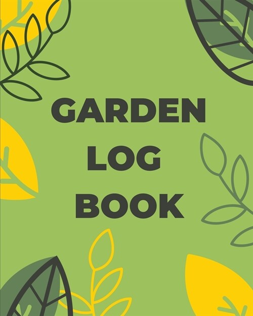Garden Log Book: Gardening Planner, Planting Notebook, Plant Log Organizer, Gardener Handbook, Gardeners Gift (Paperback)