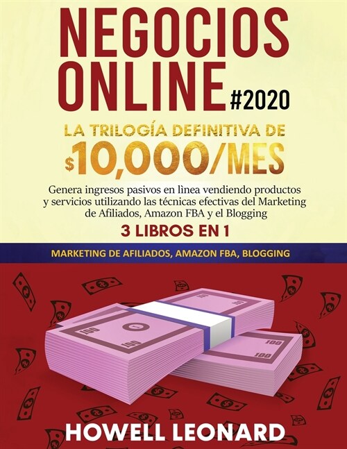 Negocios Online #2020: La Trilog? Definitiva de $10,000/mes Genera ingresos pasivos en l?ea vendiendo productos y servicios utilizando las (Paperback)