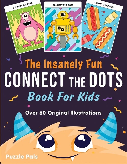 The Insanely Fun Connect The Dots Book For Kids: Over 60 Original Illustrations with Space, Underwater, Jungle, Food, Monster, and Robot Themes (Paperback)