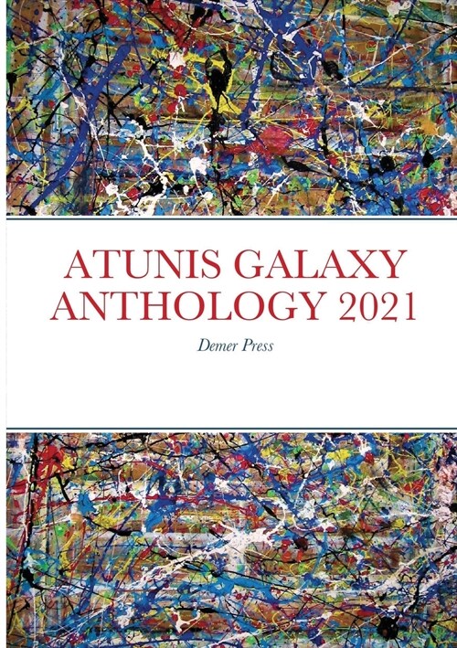 Atunis Galaxy Anthology 2021: Demer Press (Paperback)