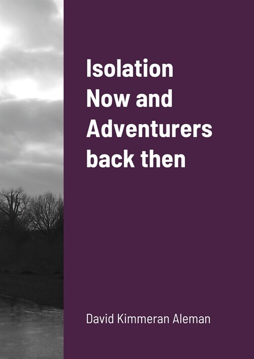 Isolation Now and Adventurers back then (Paperback)
