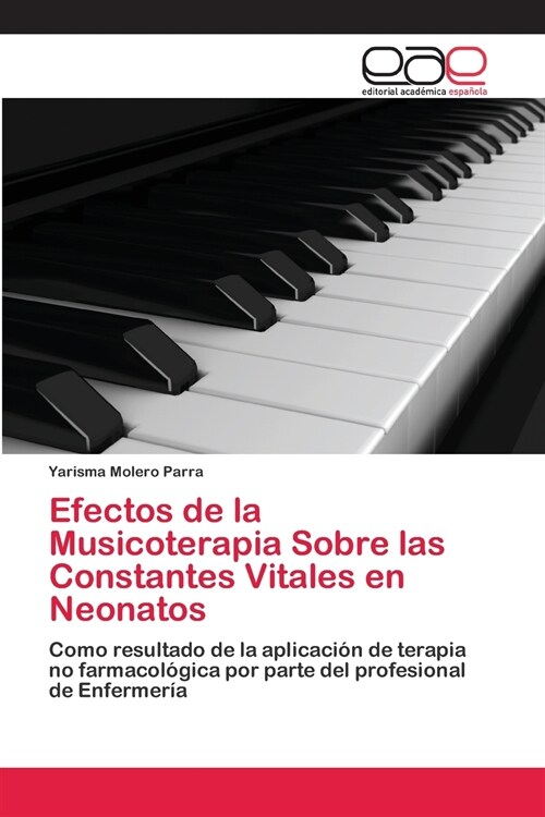 Efectos de la Musicoterapia Sobre las Constantes Vitales en Neonatos (Paperback)