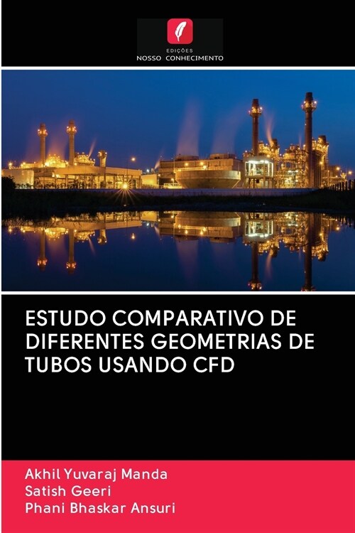 ESTUDO COMPARATIVO DE DIFERENTES GEOMETRIAS DE TUBOS USANDO CFD (Paperback)