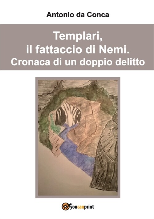 Templari, il fattaccio di Nemi. Cronaca di un doppio delitto. (Paperback)