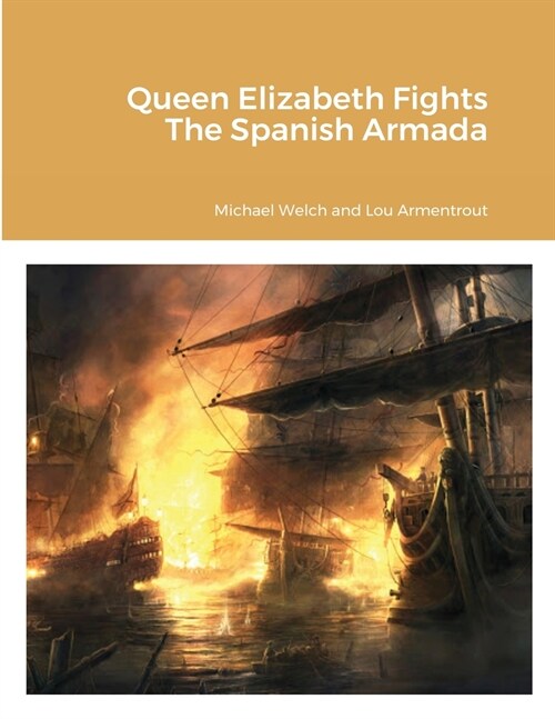 Queen Elizabeth Fights The Spanish Armada (Paperback)