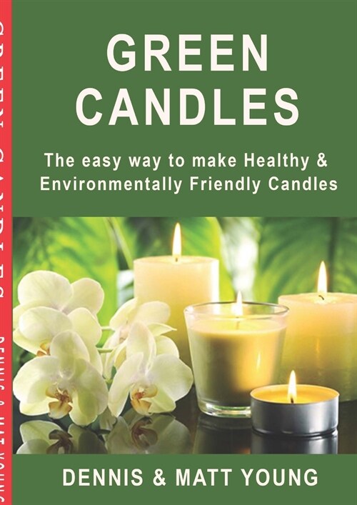 Green Candles: The easy way to make Healthy & Environmentally Friendly Candles (Paperback)