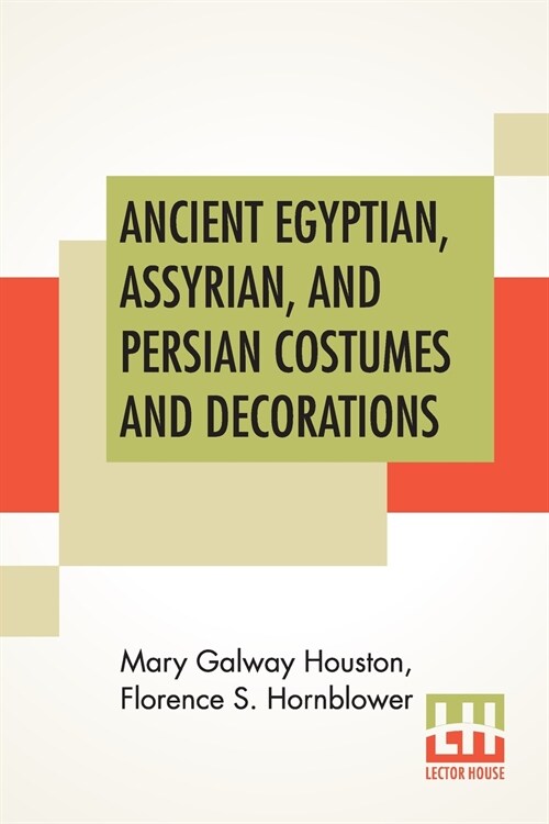 Ancient Egyptian, Assyrian, And Persian Costumes And Decorations (Paperback)