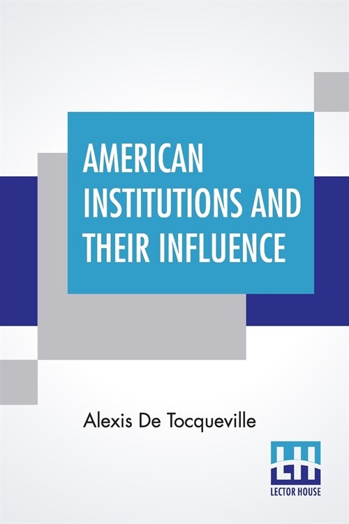 American Institutions And Their Influence: With Notes, By Hon. John C. Spencer. (Paperback)