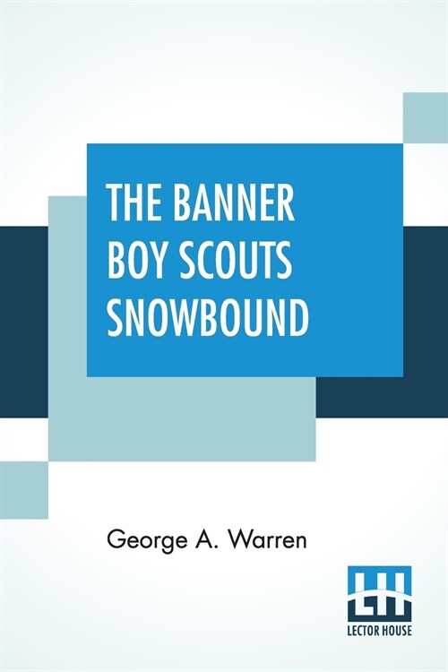 The Banner Boy Scouts Snowbound: Or A Tour On Skates And Iceboats (Paperback)