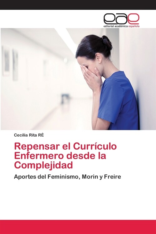 Repensar el Curr?ulo Enfermero desde la Complejidad (Paperback)