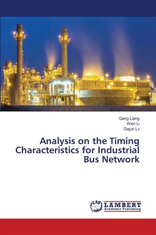 Analysis on the Timing Characteristics for Industrial Bus Network (Paperback)