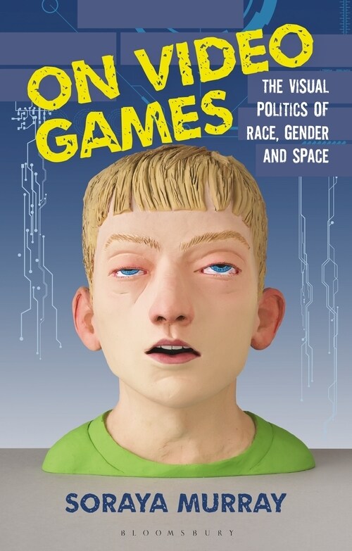 On Video Games : The Visual Politics of Race, Gender and Space (Paperback)