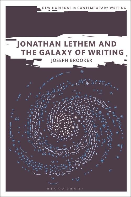 Jonathan Lethem and the Galaxy of Writing (Paperback)