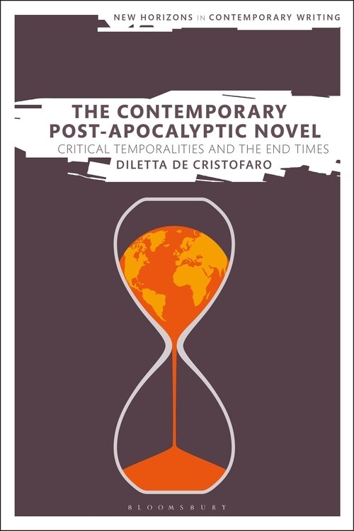 The Contemporary Post-Apocalyptic Novel : Critical Temporalities and the End Times (Paperback)