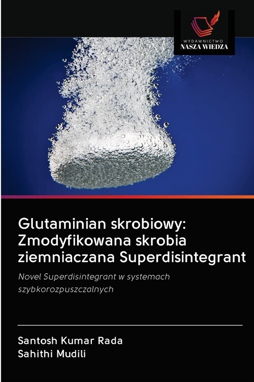 Glutaminian skrobiowy: Zmodyfikowana skrobia ziemniaczana Superdisintegrant (Paperback)