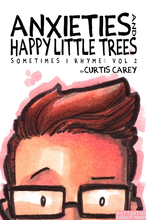 Anxieties and Happy Little Trees: Sometimes I Rhyme Vol. 2 (Paperback)