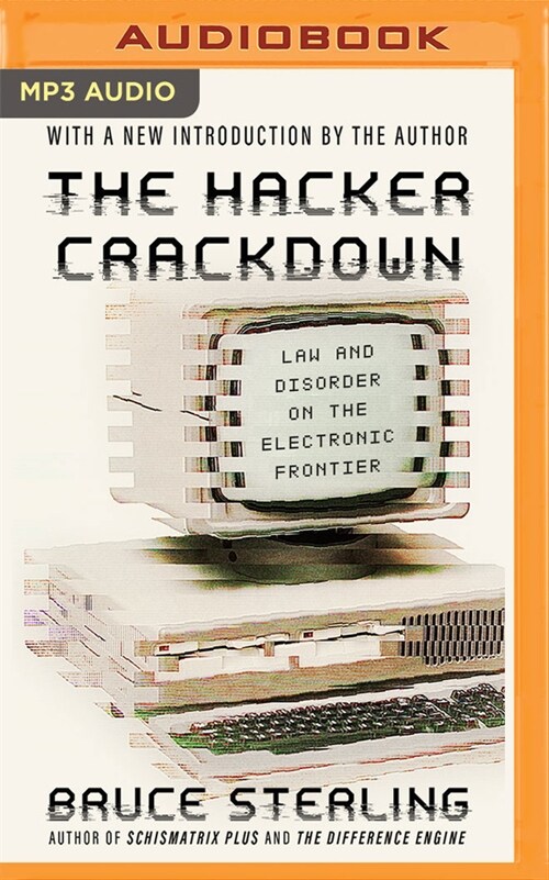 The Hacker Crackdown: Law and Disorder on the Electronic Frontier (MP3 CD)