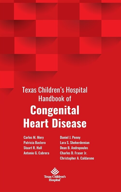 Texas Childrens Hospital Handbook of Congenital Heart Disease (Hardcover)