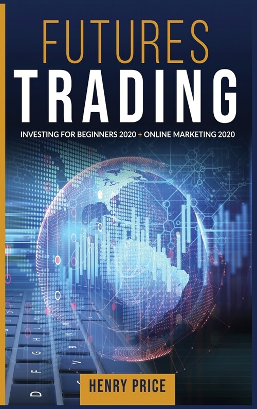 FUTURES TRADING Online Marketing 2020 + Investing for Beginners 2020 (Hardcover)