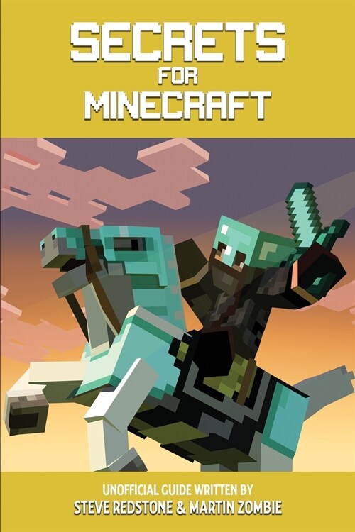 Secrets For Minecraft: The Unofficial Guide, Find Out the Ultimate Tips and Tricks for Novice & Advanced (Paperback)