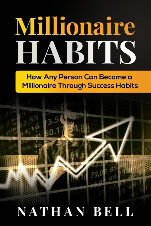 Millionaire Habits: How Any Person Can Become a Millionaire Through Success Habits (Paperback)