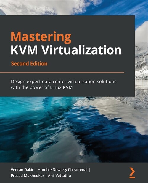 Mastering KVM Virtualization : Design expert data center virtualization solutions with the power of Linux KVM (Paperback)