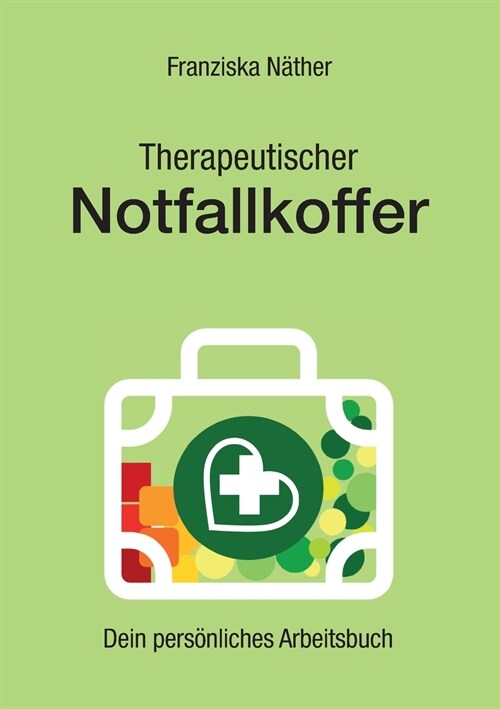 Therapeutischer Notfallkoffer: Dein pers?liches Arbeitsbuch (Paperback)