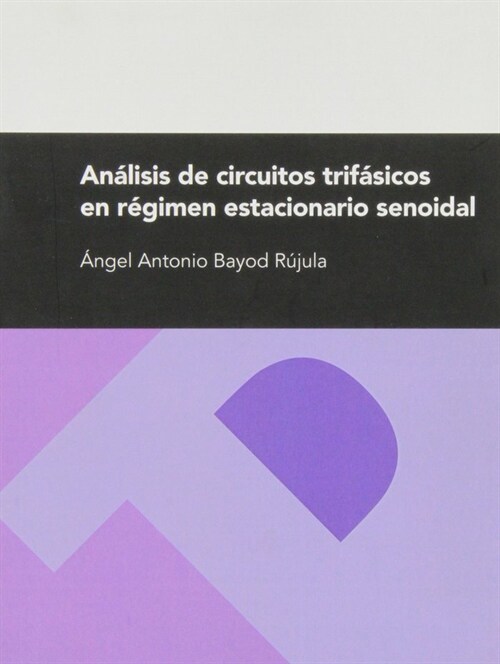 ANALISIS DE CIRCUITOS TRIFASICOS EN REGIMEN ESTACIONARIO SEN (Book)