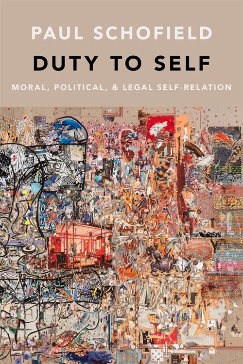 Duty to Self: Moral, Political, and Legal Self-Relation (Hardcover)