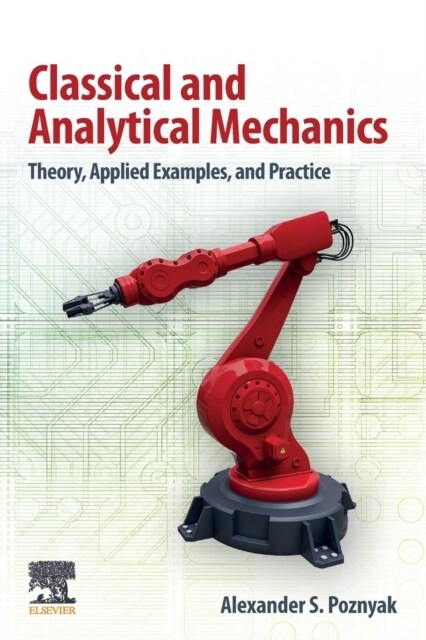 Classical and Analytical Mechanics: Theory, Applied Examples, and Practice (Paperback)