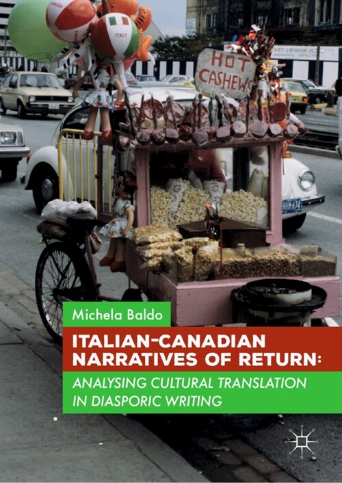 Italian-Canadian Narratives of Return : Analysing Cultural Translation in Diasporic Writing (Paperback, 1st ed. 2019)