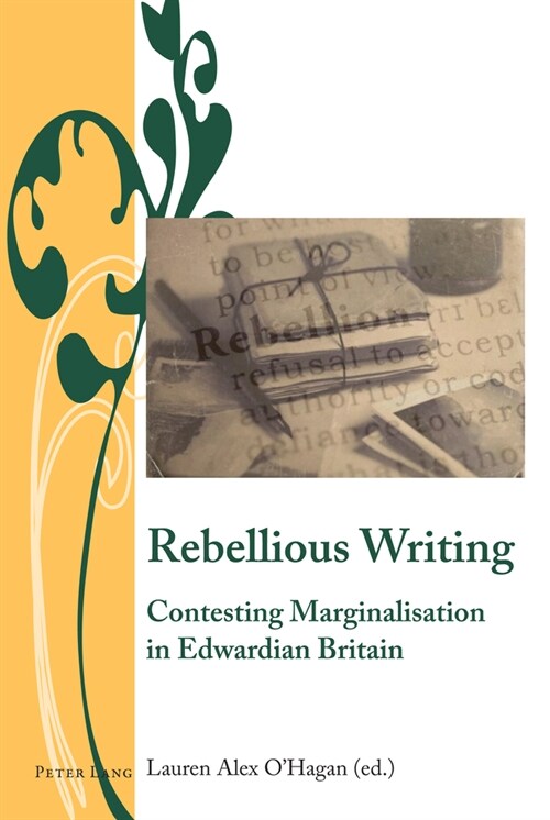 Rebellious Writing : Contesting Marginalisation in Edwardian Britain (Hardcover, New ed)