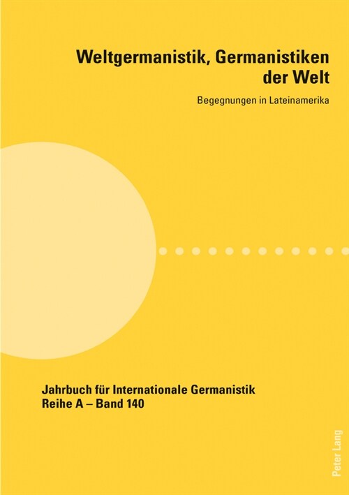 Weltgermanistik, Germanistiken der Welt. Begegnungen in Lateinamerika: Unter Mitarbeit von Giovanna Chaves (Paperback)