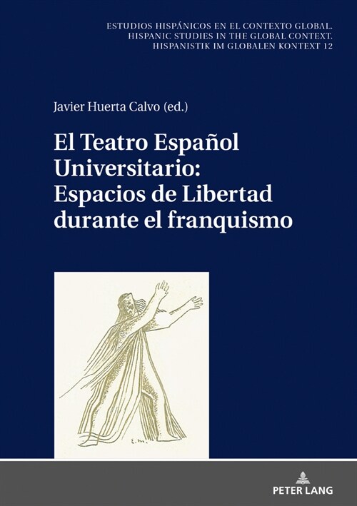 El Teatro Espa?l Universitario: Espacios de Libertad Durante El Franquismo (Hardcover)