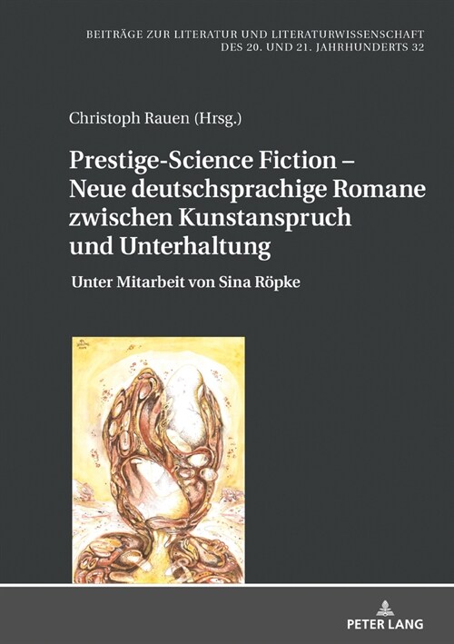 Prestige-Science Fiction - Neue Deutschsprachige Romane Zwischen Kunstanspruch Und Unterhaltung: Unter Mitarbeit Von Sina Roepke (Hardcover)