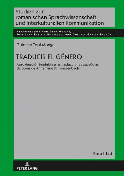 Traducir el g?ero: Aproximaci? feminista a las traducciones espa?las de obras de Annemarie Schwarzenbach (Hardcover)