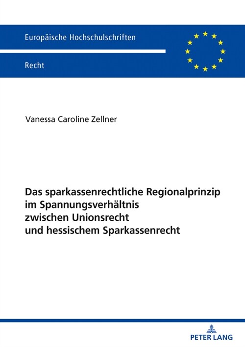 Das sparkassenrechtliche Regionalprinzip im Spannungsverhaeltnis zwischen Unionsrecht und hessischem Sparkassenrecht (Paperback)