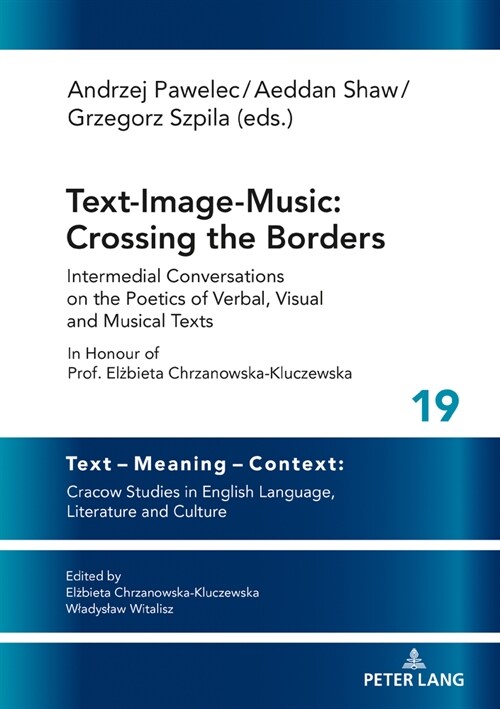 Text-Image-Music: Crossing the Borders: Intermedial Conversations on the Poetics of Verbal, Visual and Musical Texts (Hardcover)